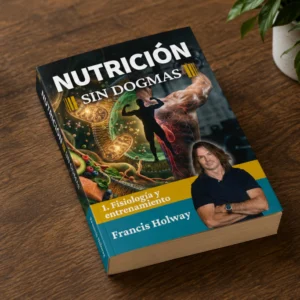 Libro Físico - Nutrición Sin Dogmas - Fisiología, Entrenamiento, Energía y Macronutrientes